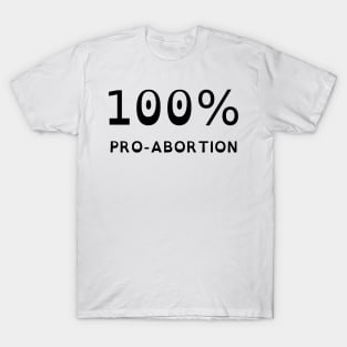 100% Pro-Abortion (OpenDyslexic) T-Shirt